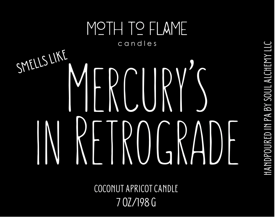 Smells Like Mercury’s in Retrograde - Moth to Flame Candles